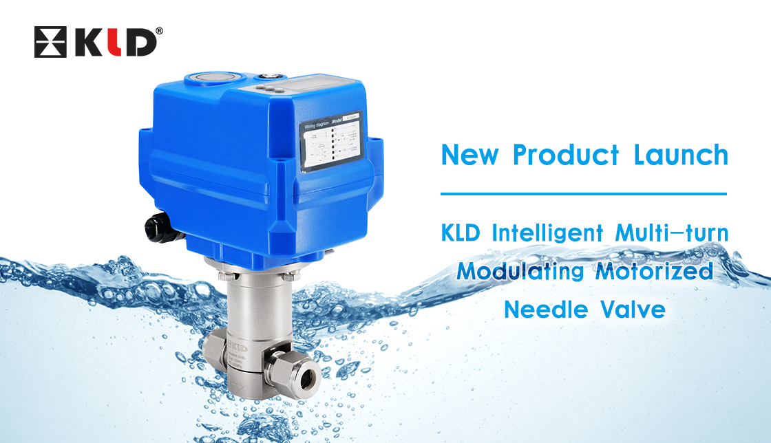 Lancement de nouveaux produits - KLD Valve d'aiguille motorisée modulante multipur intelligente intelligente
